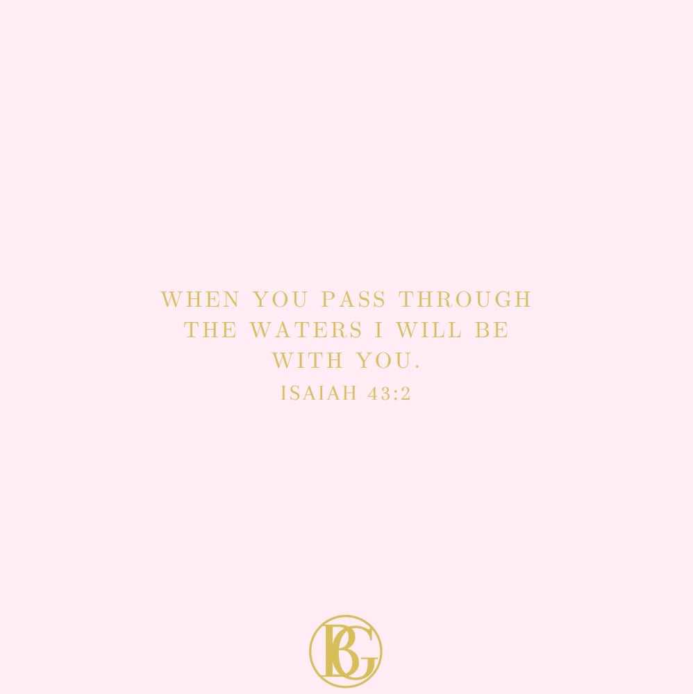 Text 'When you pass through the waters I will be with you. Isaiah 43:2' on a pink background with a gold logo.